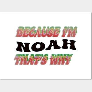 BECAUSE I AM NOAH - THAT'S WHY Posters and Art